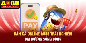 Bắn Cá Đổi Thưởng Ao88 – Săn Cá Đổi Tiền Siêu Hấp Dẫn