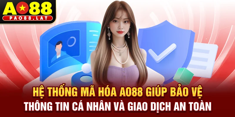 Hệ thống mã hóa Ao88 giúp bảo vệ thông tin cá nhân và giao dịch an toàn