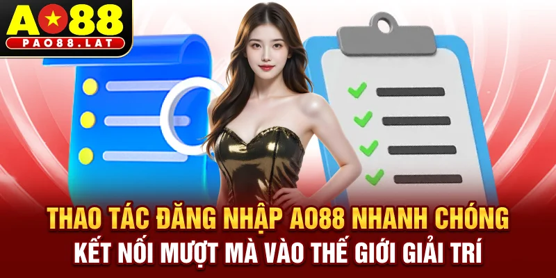 Thao tác đăng nhập Ao88 nhanh chóng, kết nối mượt mà vào thế giới giải trí