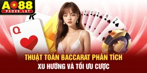 Thuật Toán Baccarat – Phân Tích Xu Hướng Và Tối Ưu Cược