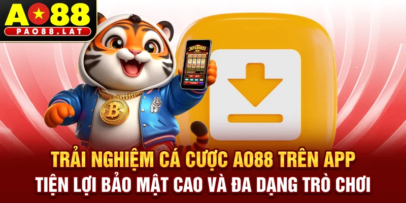 Trải nghiệm cá cược Ao88 trên app tiện lợi bảo mật cao và đa dạng trò chơi